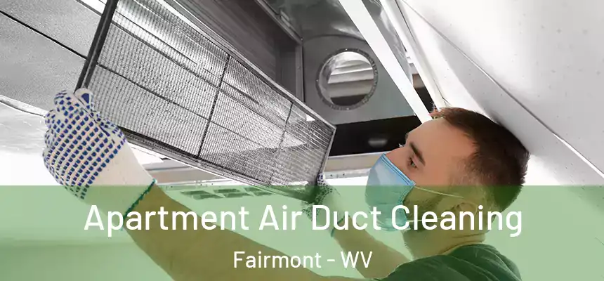  Apartment Air Duct Cleaning Fairmont - WV