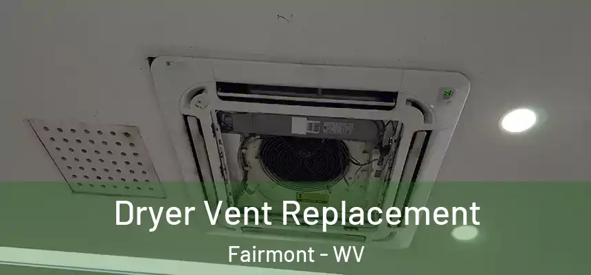  Dryer Vent Replacement Fairmont - WV
