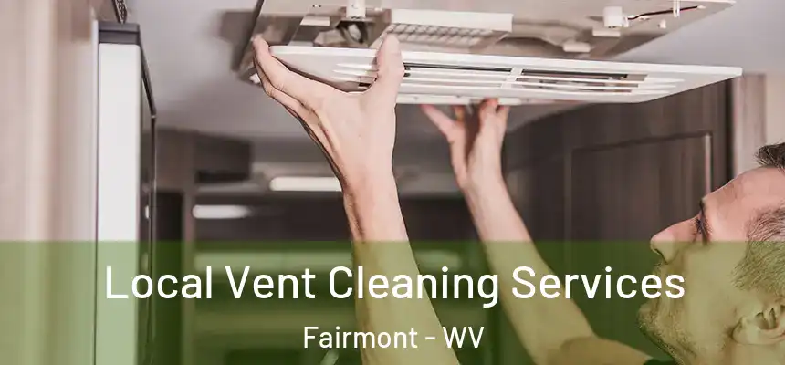 Local Vent Cleaning Services Fairmont - WV