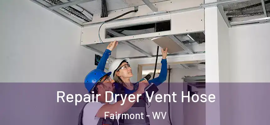  Repair Dryer Vent Hose Fairmont - WV