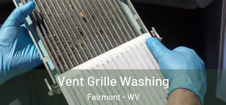  Vent Grille Washing Fairmont - WV